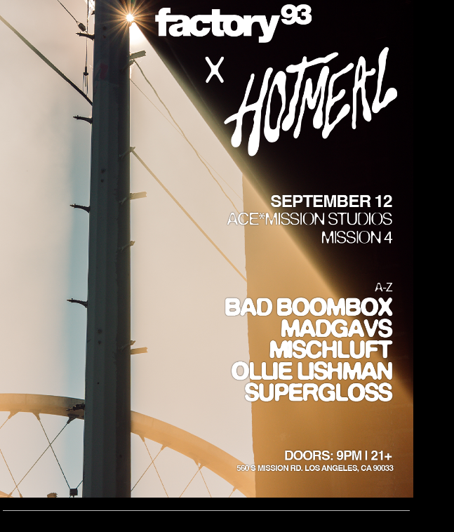 Factory 93 x Hot Meal presents Bad Boombox, MADGAVS, Mischluft, Ollie Lishman, Supergloss at ACE*Mission Studios Mission 4